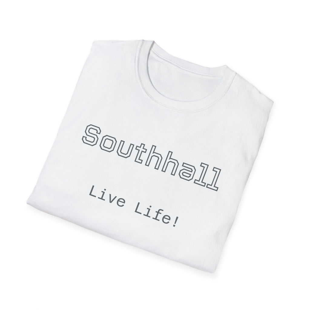 Live Life Southhall Unisex Softstyle T-Shirt, Casual Tee, Gift for Friends, Everyday Wear, Motivational Apparel, Summer Fashion