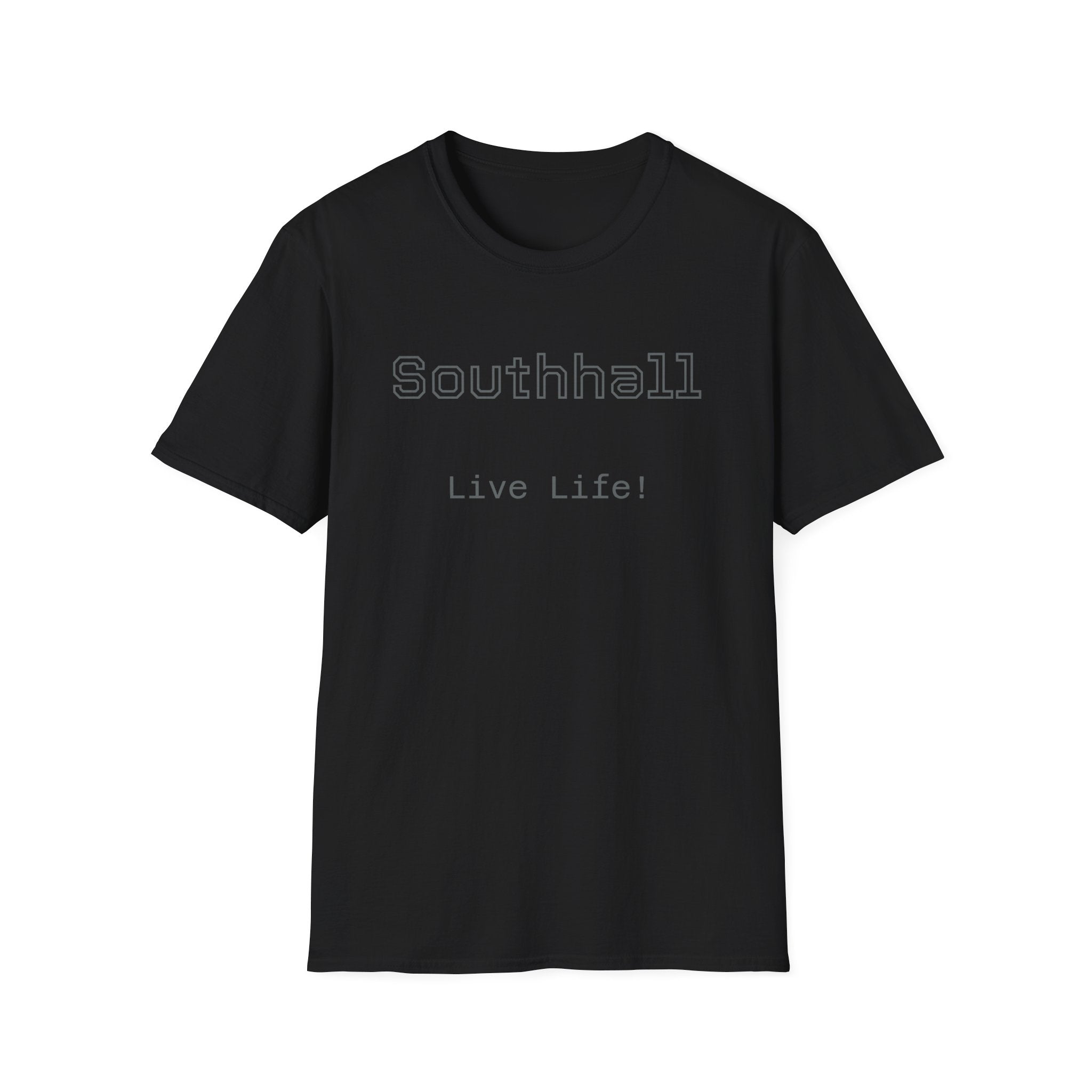 Live Life Southhall Unisex Softstyle T-Shirt, Casual Tee, Gift for Friends, Everyday Wear, Motivational Apparel, Summer Fashion