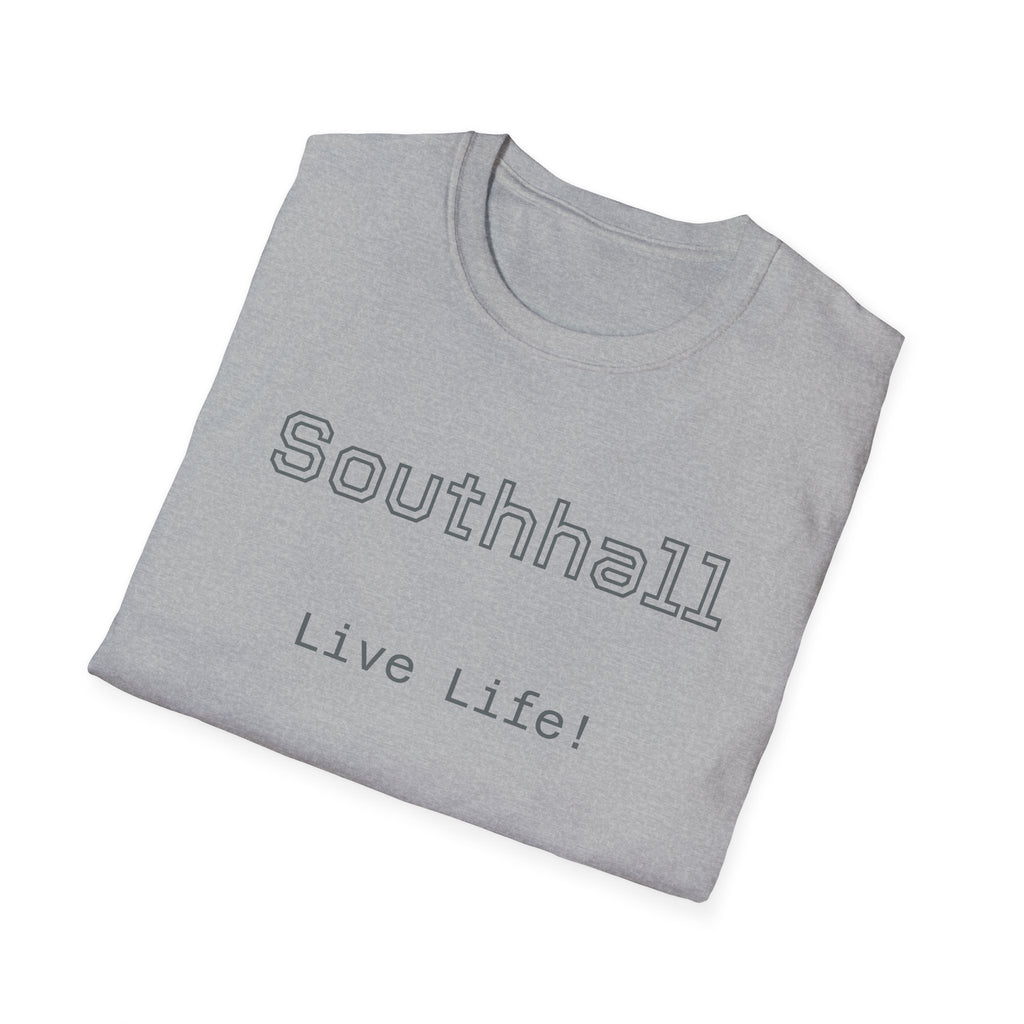Live Life Southhall Unisex Softstyle T-Shirt, Casual Tee, Gift for Friends, Everyday Wear, Motivational Apparel, Summer Fashion