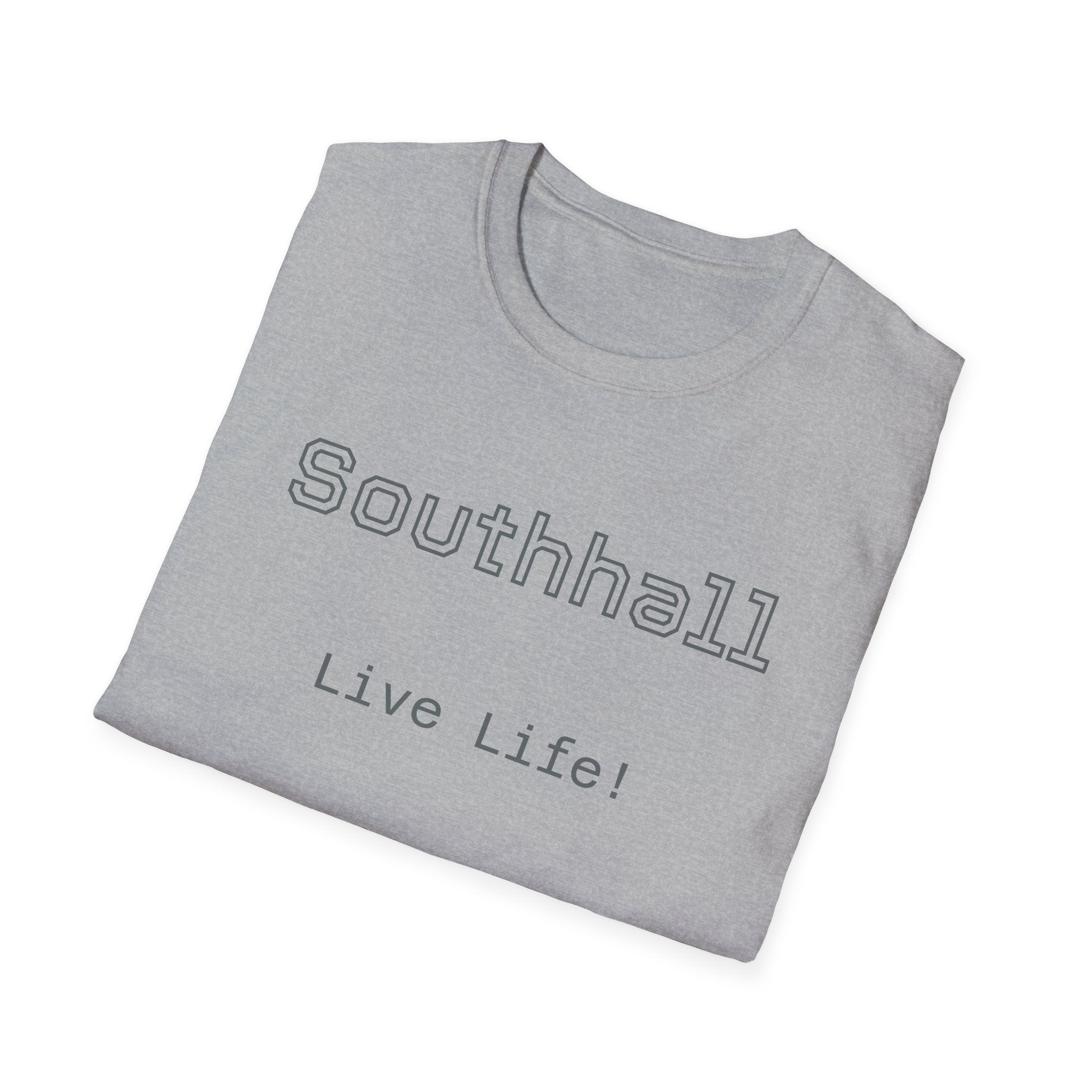 Live Life Southhall Unisex Softstyle T-Shirt, Casual Tee, Gift for Friends, Everyday Wear, Motivational Apparel, Summer Fashion